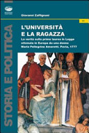 L'università e la ragazza : la verità sulla prima laurea in legge ottenuta in Europa da una donna, Maria Pellegrini Amoretti, Pavia, 1777 /