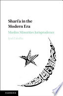 Shari'a in the modern era : Muslim minority jurisprudence /
