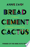 Bread, cement, cactus : a memoir of belonging and dislocation /