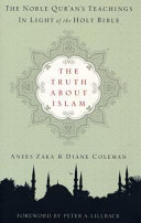 The truth about Islam : the noble Qurʼanʼs teachings in light of the Holy Bible /