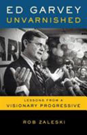 Ed Garvey unvarnished : lessons from a visionary progressive /