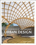 The sourcebook of contemporary urban design /