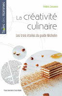 La créativité culinaire : Les trois étoiles du guide Michelin /