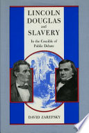 Lincoln, Douglas, and slavery : in the crucible of public debate /