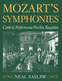 Mozart's symphonies : Context, performance practice, reception.