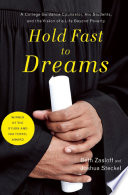 Hold fast to dreams : a college guidance counselor, his students, and the vision of a life beyond poverty /