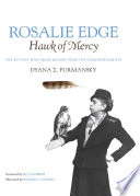 Rosalie Edge, hawk of mercy : the activist who saved nature from the conservationists /
