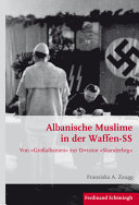 Albanische Muslime in der Waffen-SS : von "Grossalbanien" zur Division "Skanderbeg" /