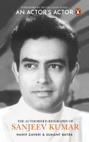 An actor's actor : the authorized biography of Sanjeev Kumar /