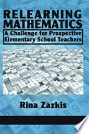 Relearning mathematics : a challenge for prospective elementary school teachers /