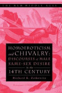 Homoeroticism and chivalry : discourses in male same-sex desire in the fourteenth century /