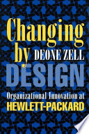 Changing by design : organizational innovation at Hewlett-Packard /