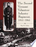 The Second Vermont Volunteer Infantry Regiment, 1861-1865 / The Second Vermont Volunteer Infantry Regiment, 1861-1865 /