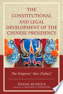 The constitutional and legal development of the Chinese presidency : the emperors' new clothes? /