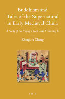 Buddhism and tales of the supernatural in early medieval China : a study of Liu Yiqing's (403-444) Youming lu /