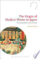 The origin of modern Shinto in Japan : the vanquished gods of Izumo /