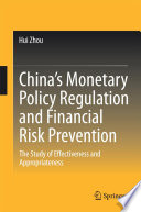 China's monetary policy regulation and financial risk prevention : the study of effectiveness and appropriateness /