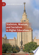 Stalinism, Maoism, and socialism in higher education /