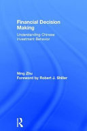 Financial decision making : understanding Chinese investment behavior /