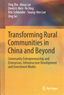 Transforming rural communities in China and beyond : community entrepreneurship and enterprises, infrastructure development and investment modes /