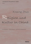 Religion und Kultur in China Verständnis - Entwicklung - politische Bedeutung.