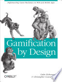 Gamification by design : implementing game mechanics in web and mobile apps /