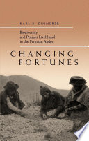 Changing fortunes : biodiversity and peasant livelihood in the Peruvian Andes /