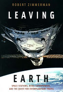 Leaving earth : space stations, rival superpowers, and the quest for interplanetary travel /