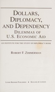 Dollars, diplomacy, and dependency : dilemmas of U.S. economic aid : an institute for the study of diplomacy book /