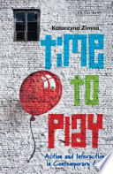 Time to play : action and interaction in contempororary art /