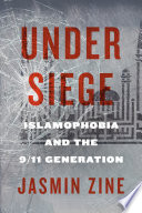 Under siege : Islamophobia and the 9/11 generation /