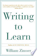 Writing to learn : how to write and think clearly about any subject at all /