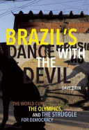 Brazil's dance with the devil : the World Cup, the Olympics, and the fight for democracy /