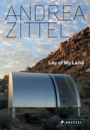 Andrea Zittel : lay of my land /