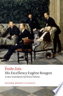 His Excellency Eugène Rougon / Émile Zola ; translated with an introduction and notes by Brian Nelson.