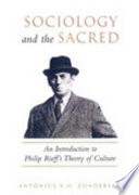 Sociology and the sacred : an introduction to Philip Rieff's theory of culture /