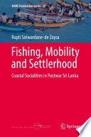 Fishing, mobility and settlerhood : coastal socialities in postwar Sri Lanka /