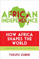 African independence : how Africa shapes the world /
