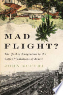 Mad flight? : the Quebec emigration to the coffee plantations of Brazil.