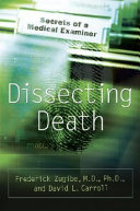 Dissecting death : secrets of a medical examiner /