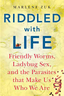 Riddled with life : friendly worms, ladybug sex, and the parasites that make us who we are /