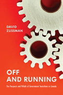 Off and running : the prospects and pitfalls of government transitions in Canada /