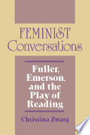 Feminist conversations : Fuller, Emerson, and the play of reading /