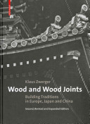 Wood and wood joints : building traditions of Europe, Japan and China /