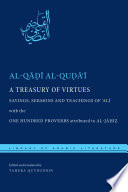 A treasury of virtues : sayings, sermons, and teachings of 'Ali, with the One hundred proverbs, attributed to al-Jahiz /