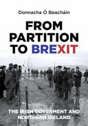 From partition to Brexit : the Irish government and Northern Ireland /