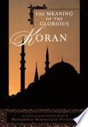 The meaning of the glorious Koran : an explanatory translation /