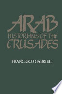 Arab historians of the Crusades /