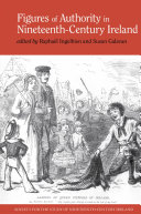 Figures of authority in nineteenth-century Ireland /