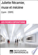 Juliette R ecamier, muse et m ec ene (Lyon - 2009) : les fiches expositions.